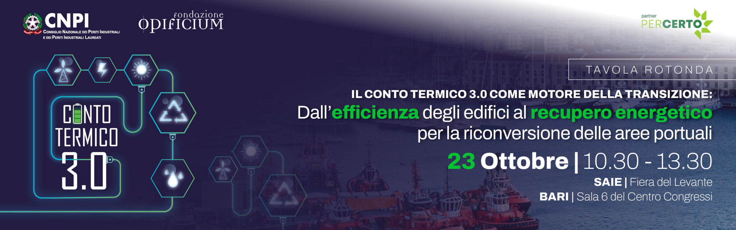 Tavola rotonda – Il Conto Termico 3.0 come motore della transizione: dall’efficienza degli edifici al recupero energetico per la riconversione delle aree portuali Tavola rotonda – Il Conto Termico 3.0 come motore della transizione: dall’efficienza degli edifici al recupero energetico per la riconversione delle aree portuali