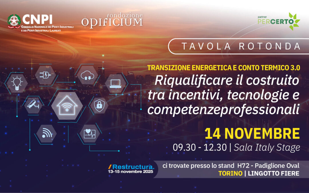 Tavola rotonda “Transizione Energetica e Conto Termico 3.0: riqualificare il costruito tra incentivi, tecnologie e competenze professionali”